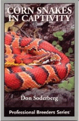 Corn Snakes in Captivity - Don Soderberg - Professional Breeders Series